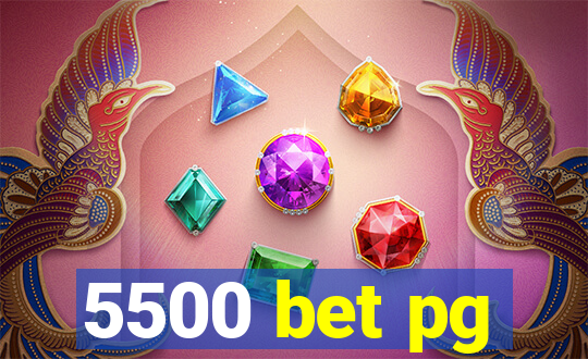 5500 bet pg